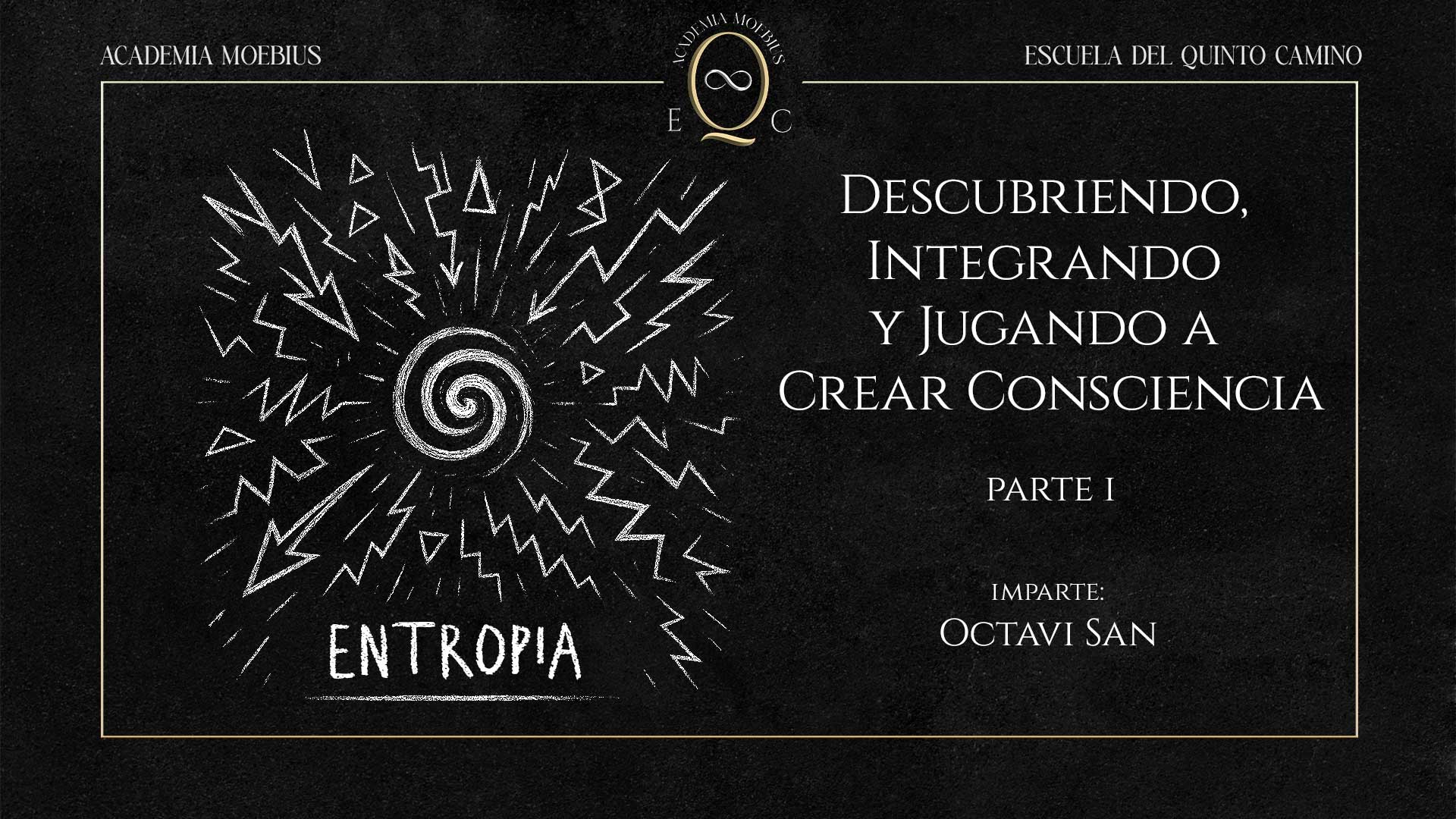 27. Descubriendo, Integrando y Jugando a Crear Conscientemente: Entropía